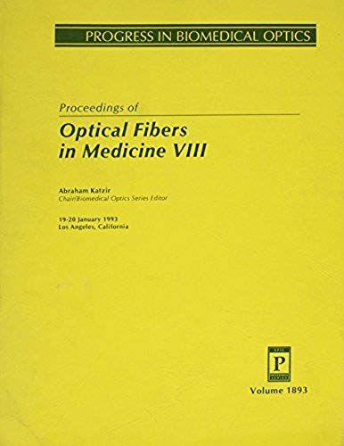 Optical Fibers In Medicine Viii/Volume 1893 (Progress In Biomedical Optics)
