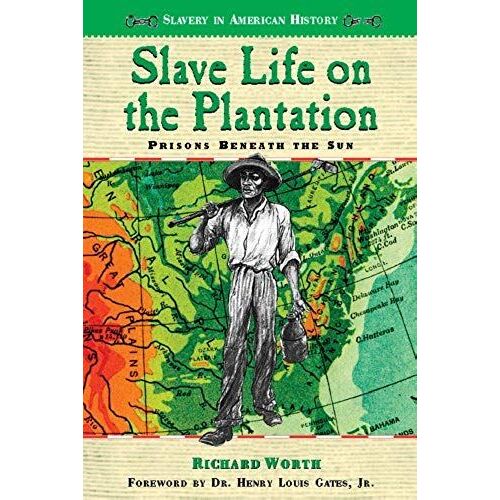 Slave Life On The Plantation: Prisons Beneath The Sun (Slavery In American History)