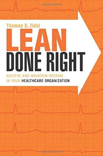 Lean Done Right: Achieve And Maintain Reform In Your Healthcare Organization