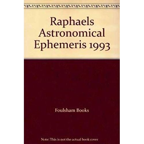 Raphael's Astronomical Ephemeris Of The Planets' Places: 1993