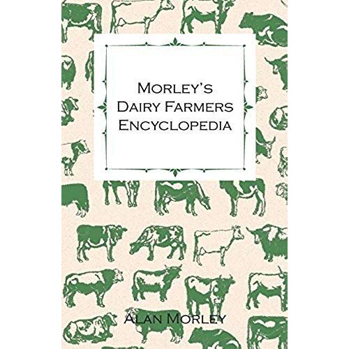 Morley's Dairy Farmers Encyclopedia (Illustrated)