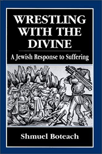 Wrestling With The Divine: A Jewish Response To Suffering