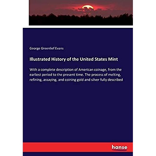 Illustrated History Of The United States Mint