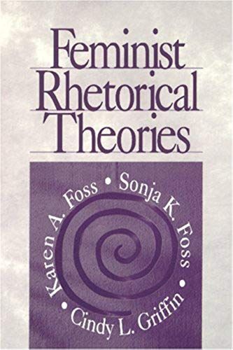 Feminist Rhetorical Theories (Feminist Perspectives On Communication, V. 1)