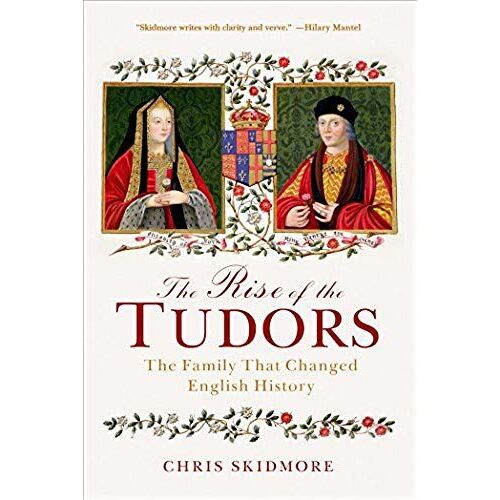 The Rise Of The Tudors: The Family That Changed English History