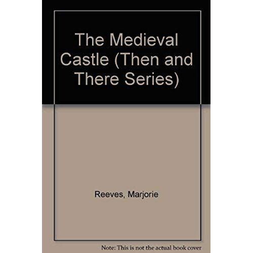The Medieval Castle (Then And There Series)