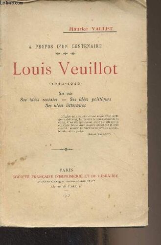 A Propos D Un Centenaire : Louis Veuillot (1813-1913) (Sa Vie, Ses Idées Sociales, Ses Idées Politiques, Ses Idées Littéraires)