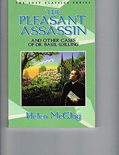 The Pleasant Assassin And Other Cases Of Dr. Basil Willing