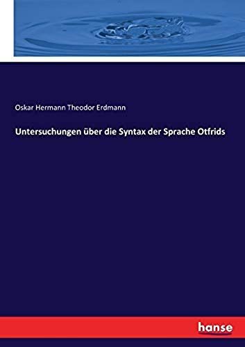 Untersuchungen Über Die Syntax Der Sprache Otfrids