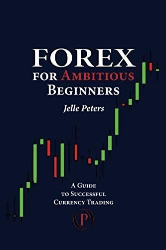 Peters, J: Forex For Ambitious Beginners