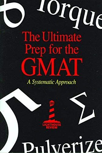 The Ultimate Prep For The Gmat: A Systematic Approach