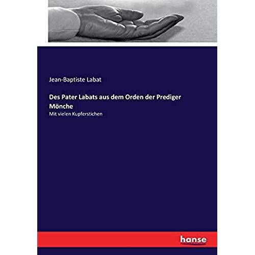 Des Pater Labats Aus Dem Orden Der Prediger Mönche