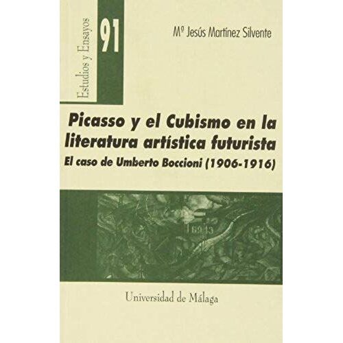 Picasso Y El Cubismo En La Literatura Artística Futurista : El Caso De Umberto Boccioni (1906-1916)