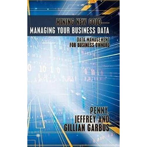 Mining New Gold-Managing Your Business Data