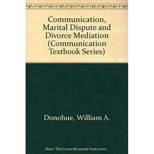 Communication, Marital Dispute, And Divorce Mediation (Communication Textbook Series)