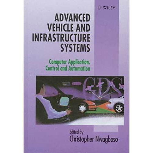 Advanced Vehicle And Infrastructure Systems: Computer Applications, Control And Automation