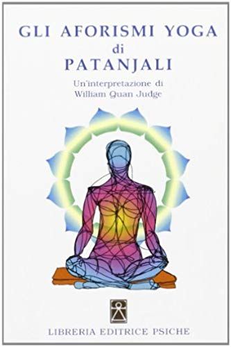 Judge, W: Gli Aforismi Yoga Di Patanjali. Un'interpretazione