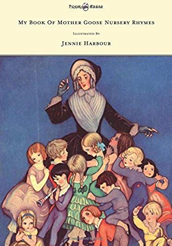 My Book Of Mother Goose Nursery Rhymes - Illustrated By Jennie Harbour