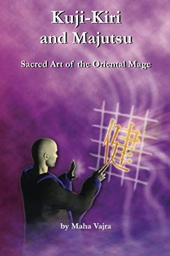 Kuji-Kiri And Majutsu: Sacred Art Of The Oriental Mage