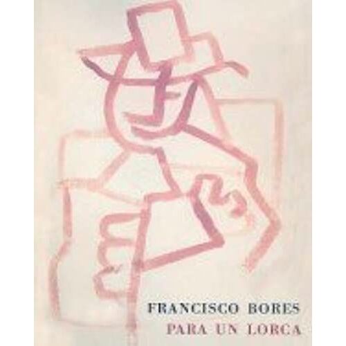 Francisco Bores Para Un Lorca / Francisco Bores For Lorca