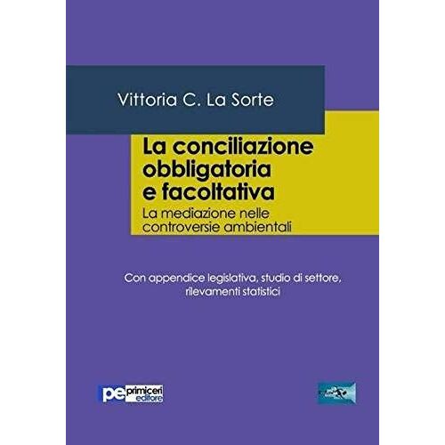 La Conciliazione Obbligatoria E Facoltativa. La Mediazione Nelle Controversie Ambientali