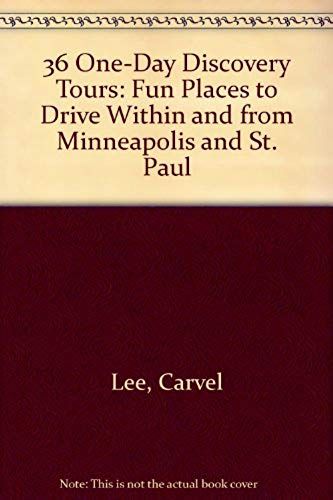 36 One-Day Discovery Tours: Fun Places To Drive Within And From Minneapolis And St. Paul