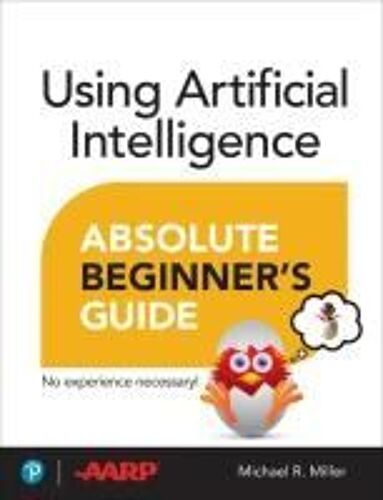Using Artificial Intelligence Absolute Beginner's Guide