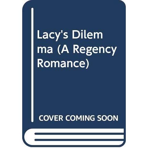 Lacy's Dilemma (A Regency Romance)