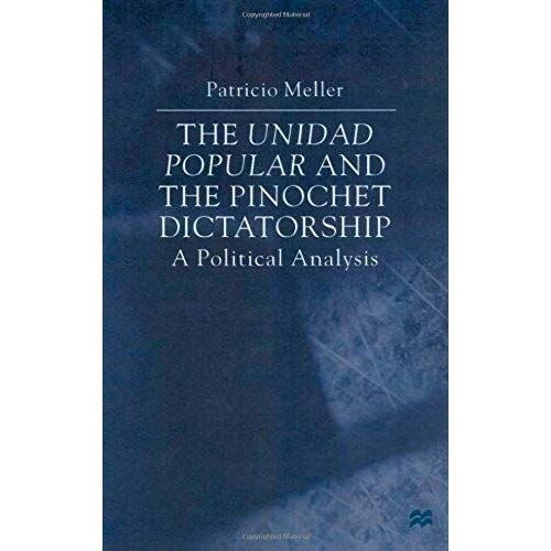 The Unidad Popular And The Pinochet Dictatorship