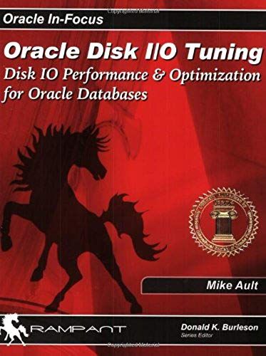 Oracle Disk I/O Tuning: Disk I/O Performance & Optimization For Oracle Databases (Oracle In-Focus Series)