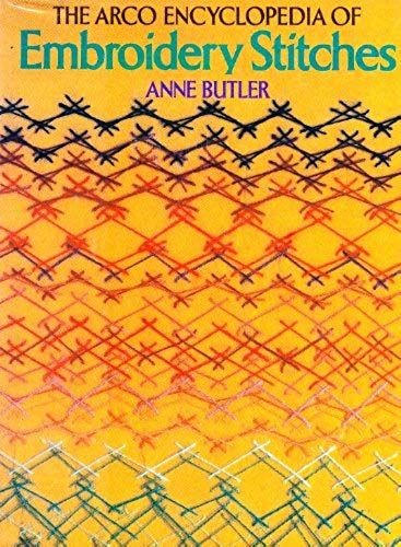 The Arco Encyclopedia Of Embroidery Stitches