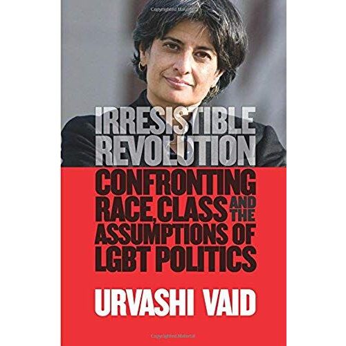 Irresistible Revolution: Confronting Race, Class And The Assumptions Of Lesbian, Gay, Bisexual, And Transgender Politics