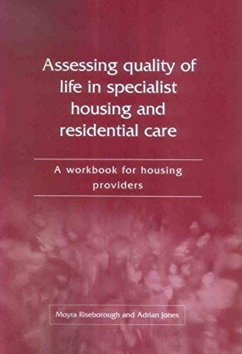 Assessing Quality Of Life In Specialist Housing And Residential Care: A Workbook For Housing Providers
