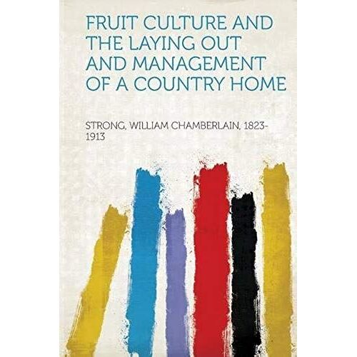 Fruit Culture And The Laying Out And Management Of A Country Home
