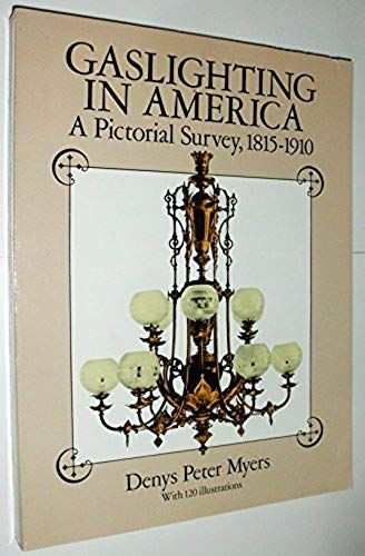 Gaslighting In America: A Pictorial Survey, 1815-1910