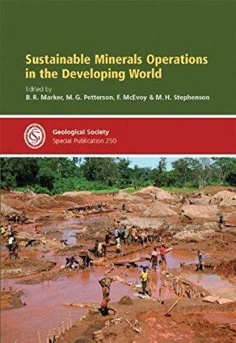 Sustainable Minerals Operations In The Developing World (Geological Society Special Publication) (No. 250)