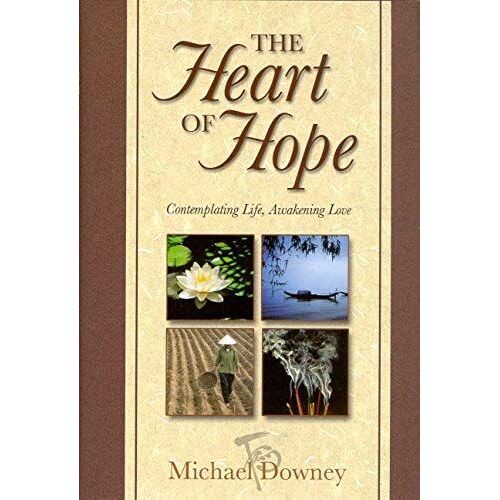 The Heart Of Hope: Contemplating Life, Awakening Love