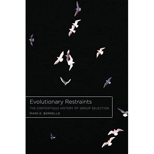 Evolutionary Restraints - The Contentious History Of Group Selection