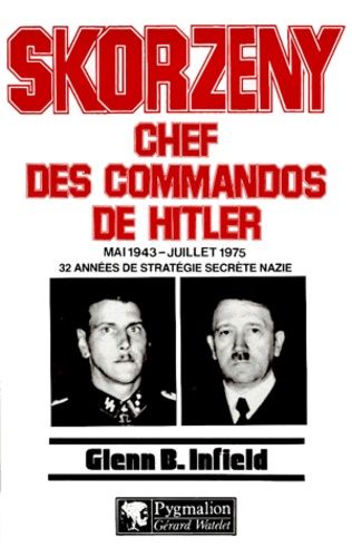 Skorzeny - Chef Des Commandos De Hitler