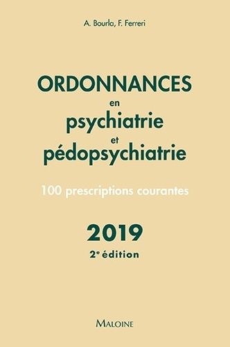 Ordonnances En Psychiatrie Et Pédopsychiatrie - 100 Prescriptions Courantes