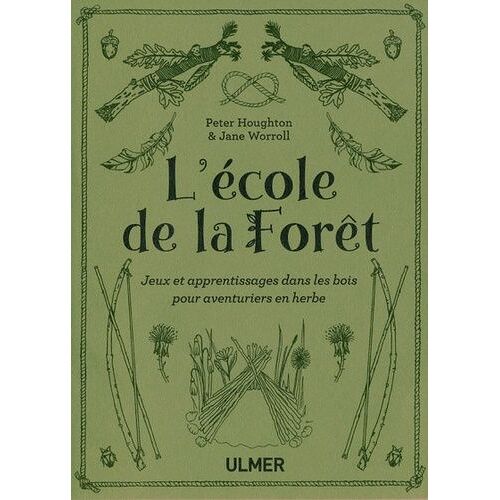 L'école De La Forêt - Jeux Et Apprentissages Dans Les Bois Pour Aventuriers En Herbe