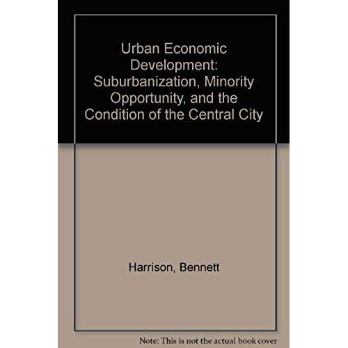 Urban Economic Development: Suburbanization, Minority Opportunity, And The Condition Of The Central City