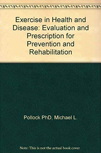 Exercise In Health And Disease: Evaluation And Prescription For Prevention And Rehabilitation
