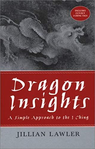 Dragon Insights: A Simple Approach To The I Ching