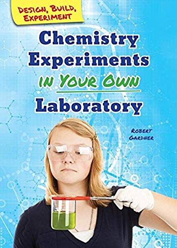Chemistry Experiments In Your Own Laboratory
