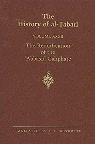 The History Of Al-Tabari Vol. 32: The Reunification Of The 'abbasid Caliphate: The Caliphate Of Al-Ma'mun A.D. 813-833/A.H. 198-218