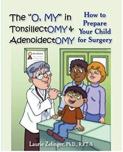 The "O, My" In Tonsillectomy & Adenoidectomy: How To Prepare Your Child For Surgery, A Parent's Manual (Paperback) - Common