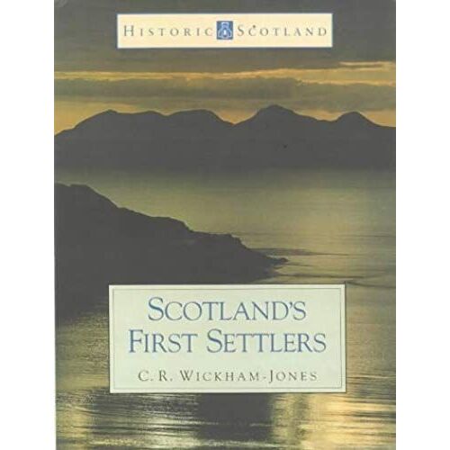 Scotland's First Settlers: (Historic Scotland Series)