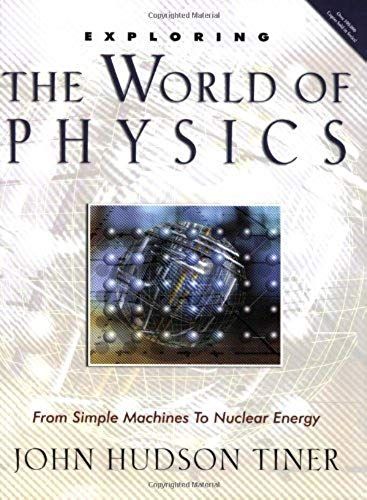 Exploring The World Of Physics: From Simple Machines To Nuclear Energy (Exploring (New Leaf Press))
