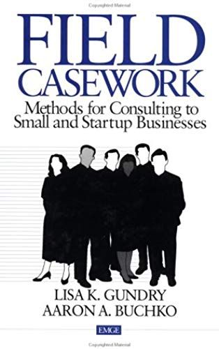 Field Casework: Methods For Consulting To Small And Startup Businesses (Entrepreneurship & The Management Of Growing Enterprises)